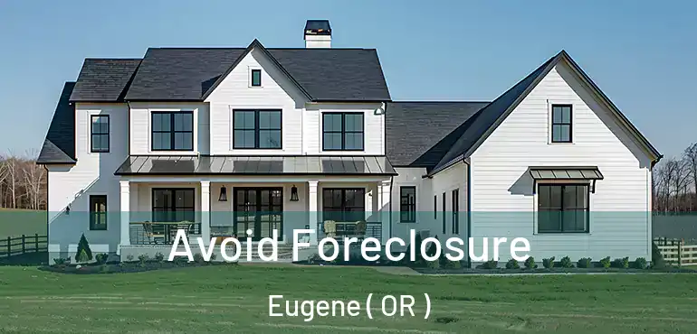 Avoid Foreclosure Eugene ( OR )