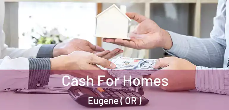  Cash For Homes Eugene ( OR )