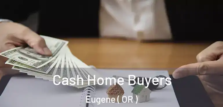  Cash Home Buyers Eugene ( OR )
