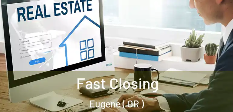  Fast Closing Eugene ( OR )