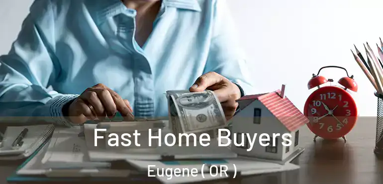  Fast Home Buyers Eugene ( OR )