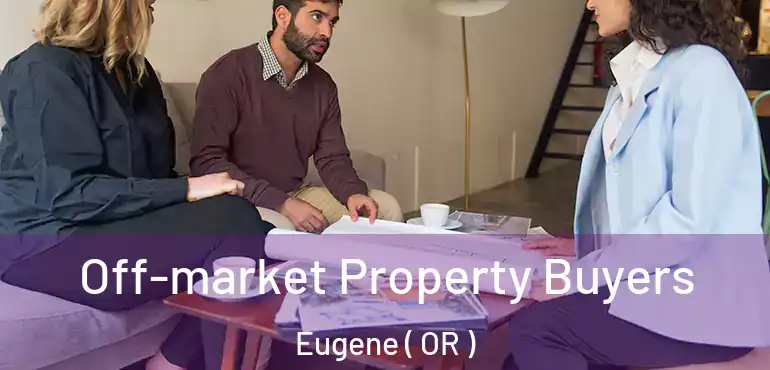  Off-market Property Buyers Eugene ( OR )
