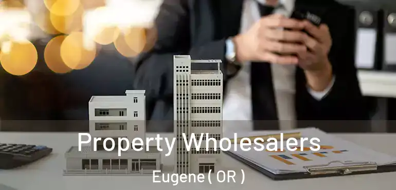  Property Wholesalers Eugene ( OR )