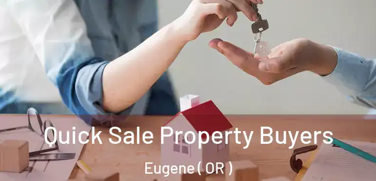  Quick Sale Property Buyers Eugene ( OR )
