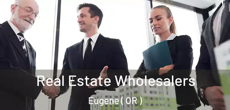  Real Estate Wholesalers Eugene ( OR )