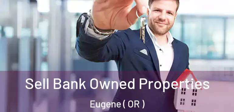  Sell Bank Owned Properties Eugene ( OR )