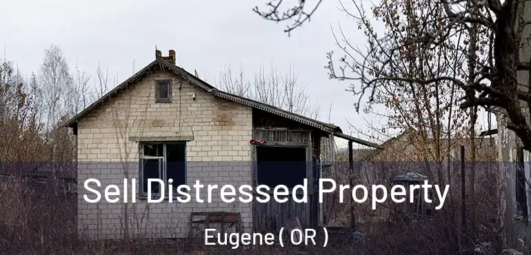  Sell Distressed Property Eugene ( OR )