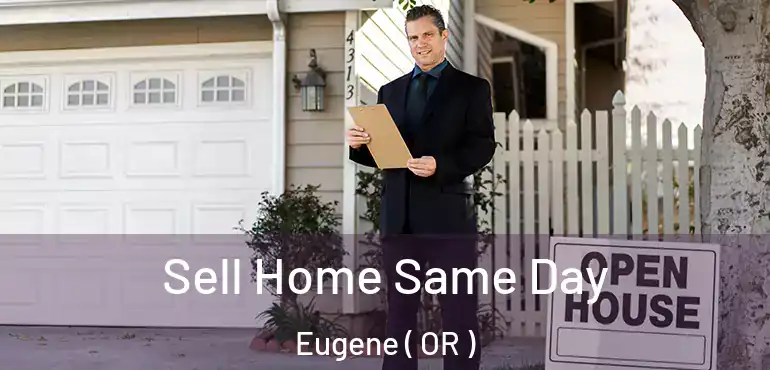  Sell Home Same Day Eugene ( OR )