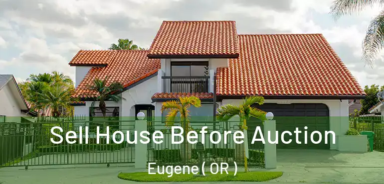  Sell House Before Auction Eugene ( OR )
