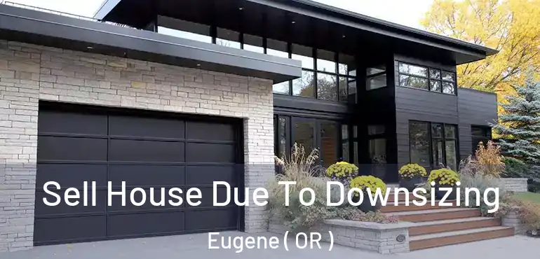 Sell House Due To Downsizing Eugene ( OR )
