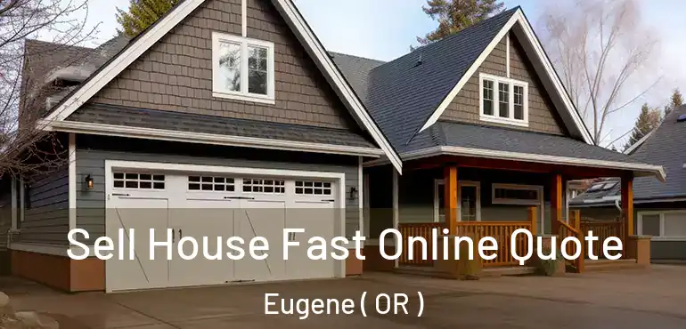  Sell House Fast Online Quote Eugene ( OR )