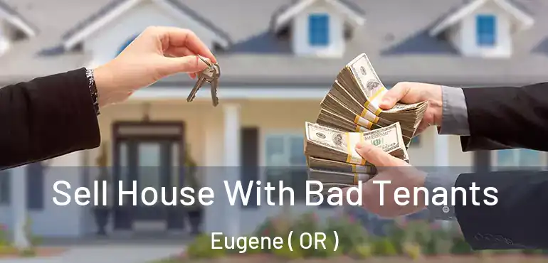  Sell House With Bad Tenants Eugene ( OR )