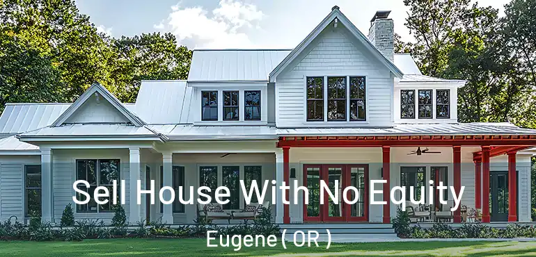  Sell House With No Equity Eugene ( OR )