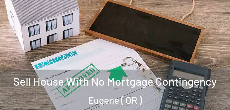  Sell House With No Mortgage Contingency Eugene ( OR )