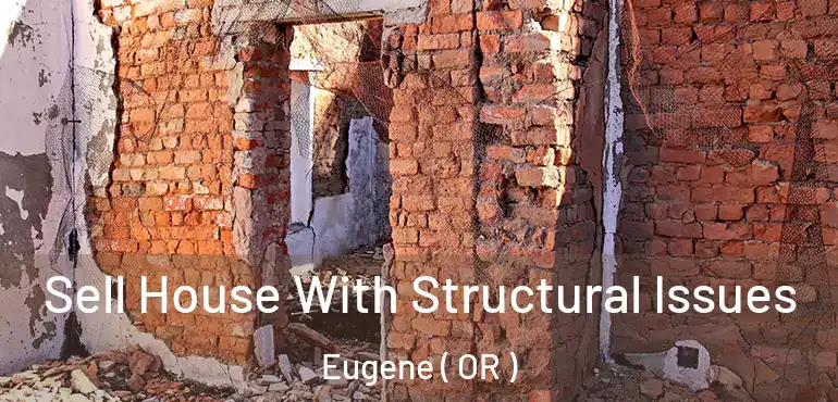  Sell House With Structural Issues Eugene ( OR )