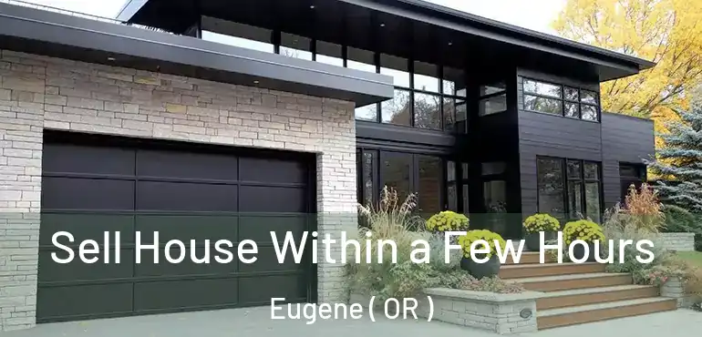  Sell House Within a Few Hours Eugene ( OR )