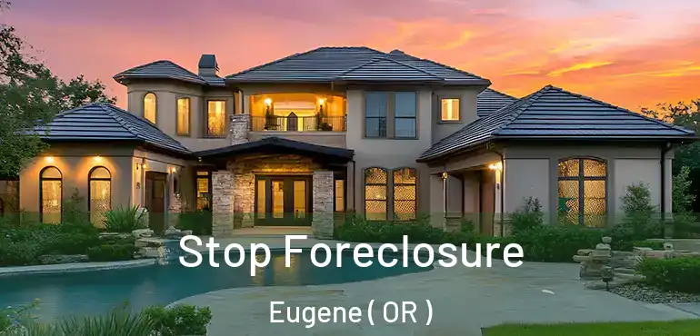 Stop Foreclosure Eugene ( OR )