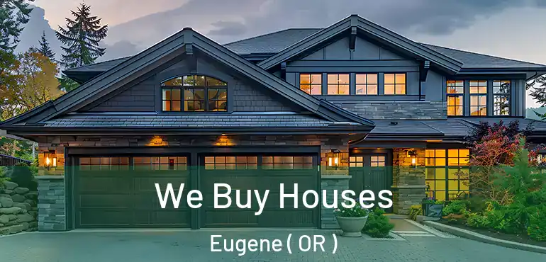  We Buy Houses Eugene ( OR )