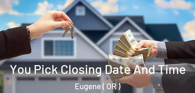  You Pick Closing Date And Time Eugene ( OR )